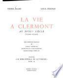 La vie à Clermont au XVIIIème siècle (1700-1790).