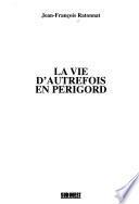 La vie d'autrefois en Perigord