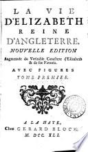 La vie d'Elizabeth reine d'Angleterre [by G. Leti. Tr. by L.A. Le Peletier]. Nouv. éd., augmentée du Véritable caractere d'Elizabeth & de ses favoris (tr. de l'angl. de R. Naunton [by J. Le Pelletier]).