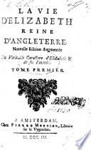 La vie d'Elizabeth reine d'Angleterre, etc. Translated by Louis A. Le Peletier
