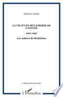 La vie d'une mulâtresse de Cayenne, 1901-1997