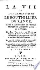 La vie de Dom Armand-Jean Le Bouthillier de Rance abbe de l'abbaye de la maison-Dieu-Notre-Dame de la Trappe