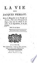 La vie de Jacques Pierlot, prêtre & marguillier de la paroisse de Vervier ...