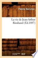 La Vie de Jean-Arthur Rimbaud (Ed.1897)