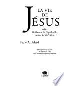 La vie de Jésus selon Guillaume de Digulleville, moine du XIVe siècle