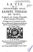 La vie de la seraphique Mère Sainte Terese de Jésus... en images, et en vers françois et latins. Avec un abbregé de l'histoire, une reflexion morale, et une resolution chrétienne sur châque image