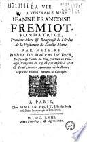 La Vie de la Venerable Mere Ieanne Francoise Fremiot... Par Messire Henry de Maupas du Tour...
