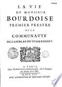 La vie de M. Bourdoise, premier prestre de la communauté de S. Nicolas du Chardonnet