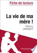 La vie de ma mère ! de Thierry Jonquet (Fiche de lecture)