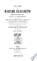 La vie de Madame Elisabeth, soeur de Louis XVI