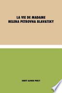 La Vie de Madame Helena Petrovna Blavatsky