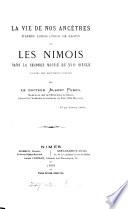 La vie de nos ancêtres d'après leurs livres de raison; ou, Les Nîmois dans la seconde moitié du xviie siècle, par A. Puech