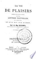 La vie de plaisirs, lettres à des gens du monde, suivies de lettres nouvelles ...