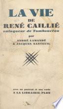 La vie de René Caillié, vainqueur de Tombouctou