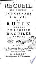 La vie de Rufin prestre de l'Eglise d'Aquilée. Tome 1 [-2]
