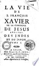 La Vie de S. François Xavier... (Ep. déd. de Bouhours à Louis XIV)