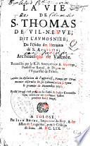La Vie de S. Thomas de Vil-Neuve, dit l'Aumosnier, de l'Ordre des Hermites de S. Augustin, Archevesque de Valence. Recueillie par le R. P. Simplician S. Martin, Professeur Royal, & Doyen en l'Université de Tolose. Avec la Relation de l'appareil, Pompe & Ceremonies observées en sa Canonisation à Rome le premier de Novembre 1658. Et de ce qui s'est passé en la Feste de ladite Canonisation celebrée en quelques Villes pendant huict jours