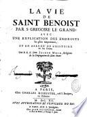 La Vie de Saint Benoîst par S. Grégoire le Grand, avec une explication ... et un abrégé de l'histoire de son ordre par le R.P. dom Joseph Mège,...