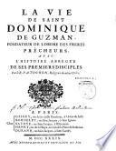 La vie de saint Dominique de Guzman, fondateur de l'ordre des Frères Prêcheurs, avec l'Histoire abrégée de ses premiers disciples. Par le R. P. A. Touron, religieux du même ordre