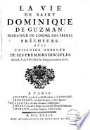 La vie de Saint Dominique de Guzman, fondateur de l'ordre des freres prêcheurs,
