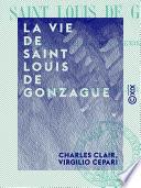 La Vie de saint Louis de Gonzague - D'après V. Cepari, son premier historien