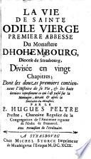 La Vie de Sainte Odile, vierge, première Abbesse du Monastère d'Hohembourg, Diocèse de Strasbourg... Par le P. Hugues Peltre,...