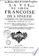 La Vie de soeur Françoise de S. Joseph... Par le R. P. Michel Ange, de Sainte Françoise...