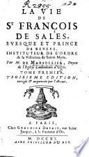 La Vie de St. François de Sales ... Troisième édition, augmentée par l'auteur