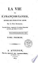 La vie de St. François Xavier, apôtre des Indes et du Japon