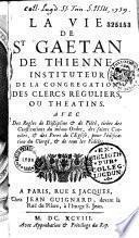 La vie de St Gaetan de Thienne,...