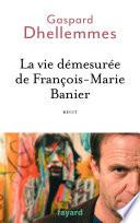 La vie démesurée de François-Marie Banier