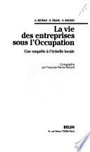 La vie des entreprises sous l'Occupation