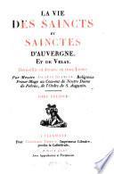 La vie des Saincts et Sainctes d'Auvergne et du Velay recueillie et divisée en trois livres