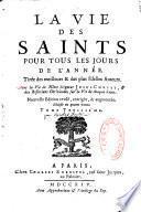 La vie des saints pour tous les jours de l'année ... Nouvelle édition, revue, corrigée & augmentée