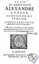 La vie du bienheureux Alexandre Luzage, gentilhomme italien, autant admirable, qu'imitable à toute sorte de personnes