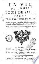 La vie du comte Louis de Sales, frère de s. François de Sales, modéle de piété dans l'état séculier comme s. François de Sales l'a été dans l'état ecclésiastique. Par le pére Buffier de la Compagnie de Jusus