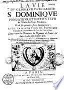 La vie du glorieux patriarche S. Dominique,... et de ses seize compagnons... par le révérend père Jean de Rechac,...