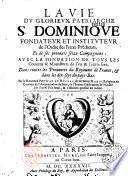 La vie du glorieux patriarche S. Dominique,... et de ses seize compagnons... par le révérend père Jean de Rechac,...