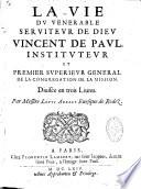 La Vie du vénérable serviteur de Dieu Vincent de Paul divisée en trois livres par messire Louis Abelly...