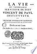 La Vie du venerable serviteur de Dieu Vincent de Paul,... divisée en trois livres. Par Messire Louis Abelly,...