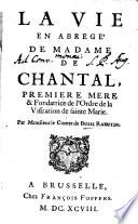 La vie en abrégé de Mad. de Chantal, premiere mere et fondatrice de l'Ordre de la Visitation de Sainte Marie