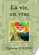 La vie, en vrac