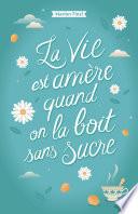 La vie est amère quand on la boit sans sucre