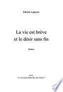 La vie est brève et le désir sans fin