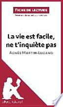 La vie est facile, ne t'inquiète pas d'Agnès Martin-Lugand (Fiche de lecture)