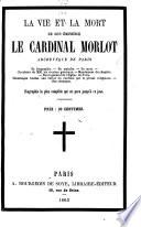La vie et la mort de son Éminence le Cardinal Morlot, etc. [By A. Tilloy?]