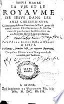 La vie et le royaume de Jésus dans les âmes chrestiennes, contenant plusieurs exercices de pieté, pour vivre & mourir chrestiennement & sainctement... Divisé en sept parties. Par le P. Jean Eudes,... Cinquiéme Edition reveuë & augmentée de nouveau par l'autheur