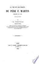 La vie et les ècrits du Père François Martin, cordelier de Caen, 1639-1728