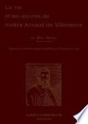 La Vie et les Ïuvres de Ma”tre Arnaud de Villeneuve