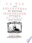 La vie et les lettres de messire Jean Soanen eveque de Senez. Tome premier [-second!